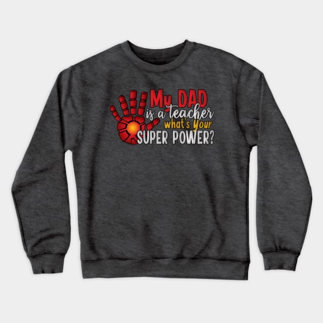 My Dad is a Teacher What's Your Super Power? Crewneck Sweatshirt by CuteCoCustom